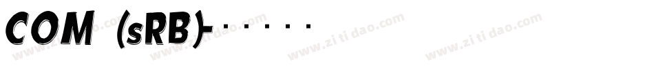 COM (sRB)字体转换